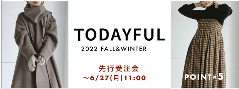 TODAYFUL】 2022 FALL＆WINTER 先行受注会ただいまスタート♪～ 6/27(月)11:00 | HeartySelect  Column