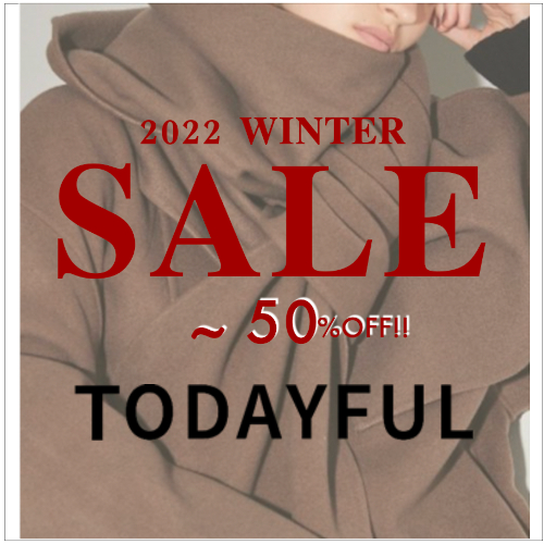 TODAYFUL MAX50％OFF SALE START !! 】TODAYFULが大幅ダウン♪存在感が ...