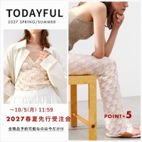 全カラー全サイズ予約できるのは受注会だけ【 TODAYFUL 2027 SPRING / SUMMER COLLECTION 受注会 スタート!】スプリングコートやシアーニット、カラーデニムなど